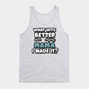 mama, i made it Tank Top